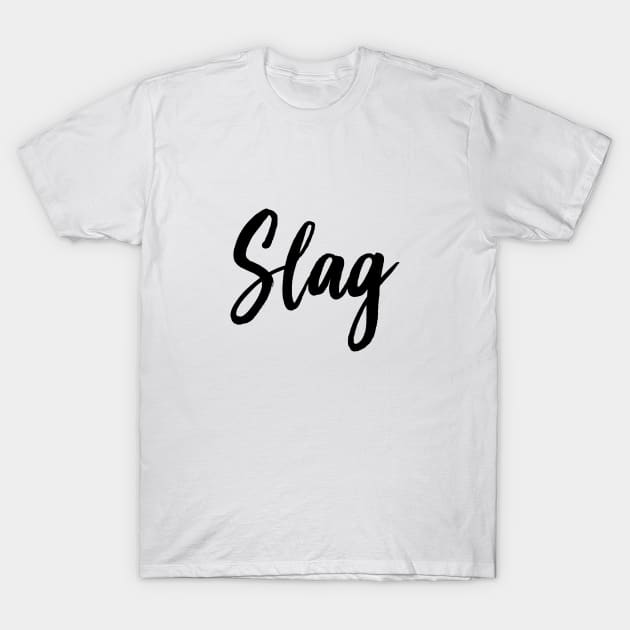 Slag T-Shirt by NotoriousMedia